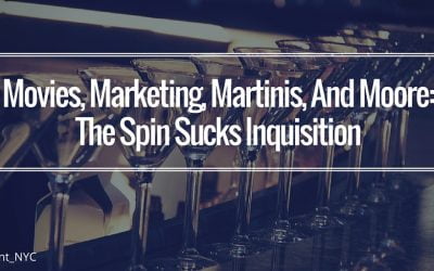 Movies, Marketing, Martinis, And Moore: The Spin Sucks Inquisition